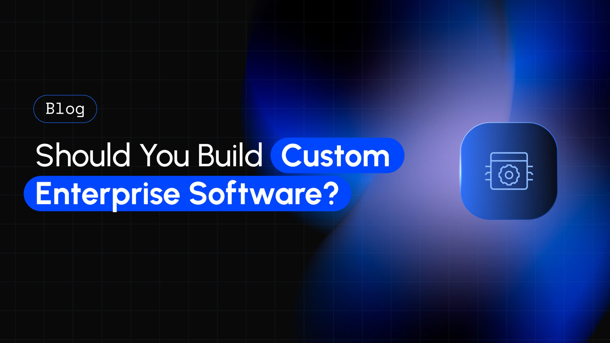 5 Signs You Should Build Custom Enterprise Software